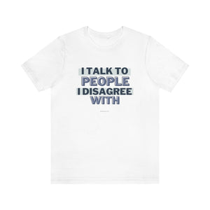 I Talk To People I Disagree With (Purple) - Unisex Jersey Short Sleeve Tee