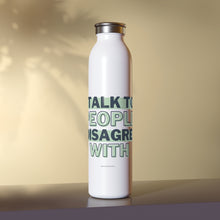 Load image into Gallery viewer, I Talk To People I Disagree With (Green) - Slim Water Bottle
