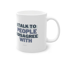 Load image into Gallery viewer, I Talk To People I Disagree With (Purple) - Standard Mug, 11oz
