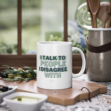 Load image into Gallery viewer, I Talk To People I Disagree With (Green) - Standard Mug, 11oz
